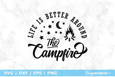 Life Is Better Around The Campfire Svg File