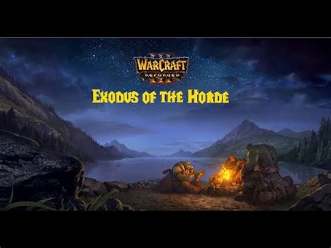 Warcraft Iii Reforged Exodus Of The Horde Youtube