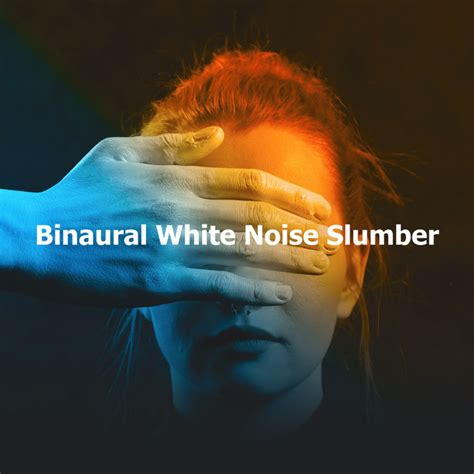 Binaural White Noise Slumber Album By White Noise Therapy Spotify