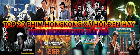 Top 5 Phim Xã Hội đen Hồng Kông Mới Nhất Năm 2022