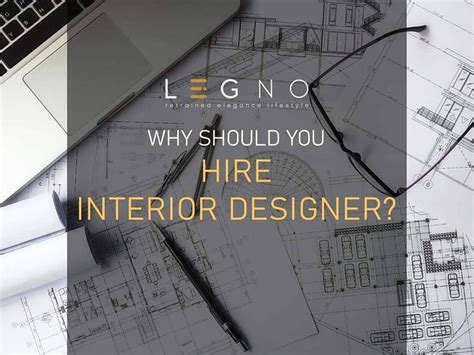 Ever Wonder Whats The Reasons That You Should Hire Interior Designer