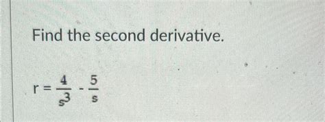 Solved Find The Second Derivative R 4s3 5s