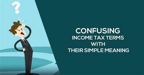 Simple Meaning Of Confusing Income Tax Terms For People