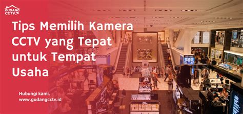 Tips Memilih Kamera CCTV Yang Tepat Untuk Tempat Usaha Gudangcctv Id