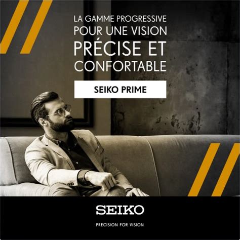 SEIKO PRIME La Gamme De Verres Progressifs Optique Des Tuileries