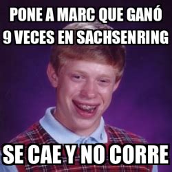 Meme Bad Luck Brian Pone A Marc Que Gan Veces En Sachsenring Se