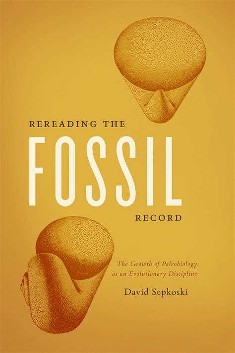 Rereading the Fossil Record: The Growth of Paleobiology as an ...