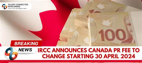 IRCC Announces Canada PR Fee To Change Starting 30 April 2024