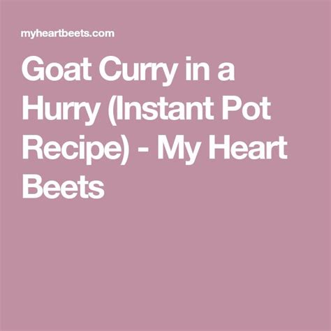 Goat Curry In A Hurry Instant Pot Recipe