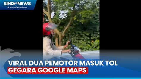 Diduga Salah Lihat Google Maps Dua Pengendara Motor Masuk Tol Saat