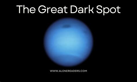 The Great Dark Spot Of Neptune Alonereaders