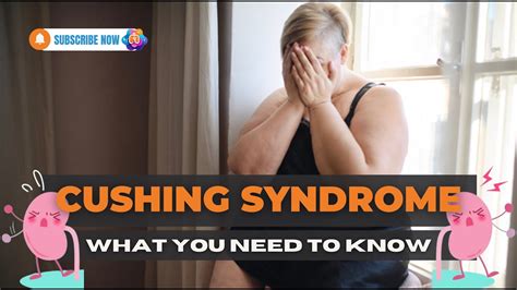 Cushing Syndrome What You Need To Know Cushingsyndrome