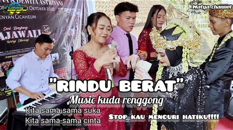 RINDU BERAT Music Kuda Renggong Watya Neng Dinar Asep Oray YouTube