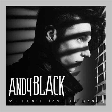 We Don T Have To Dance Single By Andy Black Spotify