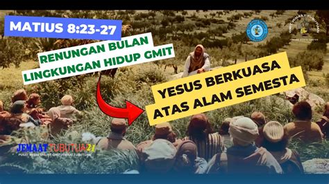 Yesus Berkuasa Atas Alam Semesta Matius 8 23 27 Bahan Khotbah