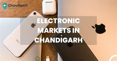 Best Electronic Markets In Chandigarh Shopping Guide