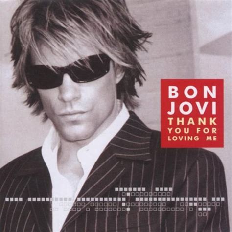 Thank You For Loving Me Bon Jovi