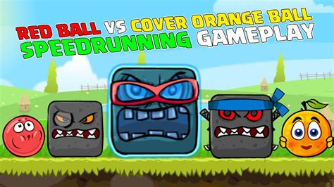 Red Ball Speedrunning Red Ball Vs Cover Orange Ball All Levels