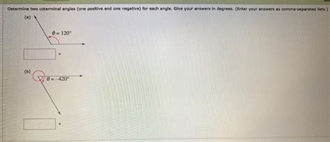 Solved Determine Two Coterminal Angles One Positive And One