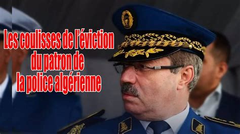 Algérie Les coulisses de léviction du patron de la police algérienne