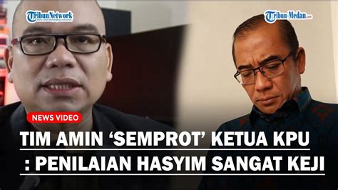 Geram Disebut Tak Berkualitas Tim Amin Semprot Ketua Kpu Penilaian