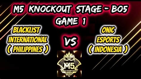 BLACKLIST INTERNATIONAL VS ONIC ESPORTS GAME 1 KNOCKOUT STAGE M5