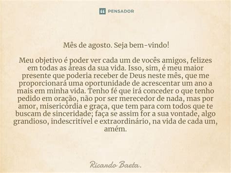 Mês de agosto Seja bem vindo Meu Ricardo Baeta Pensador