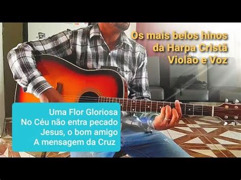 Os Mais Belos Hinos Da Harpa Crist Viol O E Voz Vol Youtube