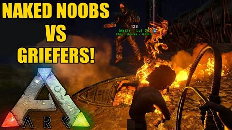 NAKED NOOBS VS GRIEFERS Ark Survival Evolved YouTube