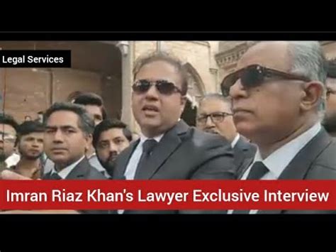 Imran Riaz Khan S Lawyer Exclusive Interview Imran Riaz Khan