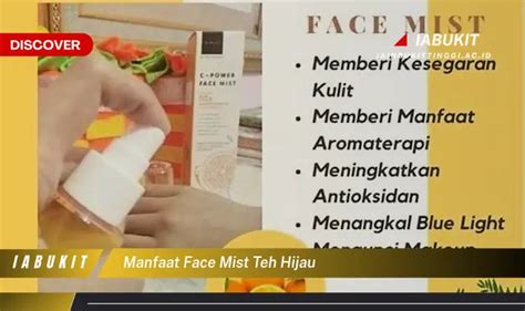 Temukan 7 Manfaat Face Mist Teh Hijau Yang Bikin Kamu Penasaran Discover