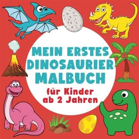 Mein erstes Dinosaurier Malbuch für Kinder ab 2 Jahren Ausmalbuch mit