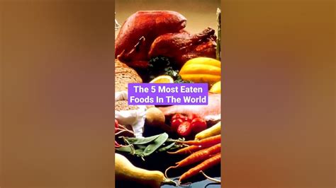 The 5 Most Eaten Foods In The World Shorts Food Youtube