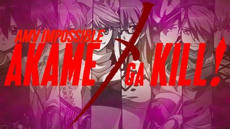 AMV Akame Ga Kill I Am King Impossible YouTube