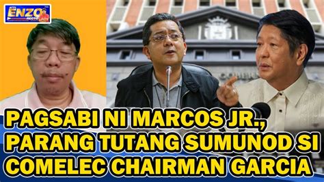 Pagsabi Ni Marcos Jr Parang Tutang Sumunod Si Comelec Chairman Garcia