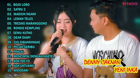 DENNY CAKNAN X YENI INKA BOJO LORO L FULL ALBUM TERBARU 2022