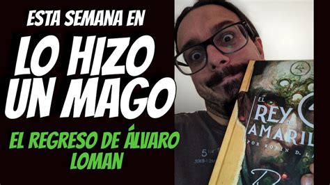 Lo Hizo Un Mago El Regreso De Loman Youtube