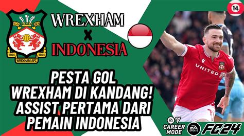 Wrexham X Indonesia Career Mode Hujan Gol Di Kasta Keempat Liga