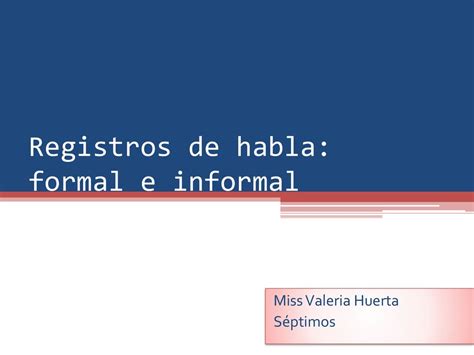 Registros De Habla Formal E Informal Ppt Descargar