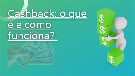 Cashback O Que é E Como Funciona Tire Suas Dúvidas