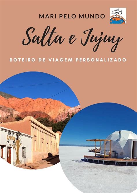 Roteiro Personalizado Salta E Jujuy Mari Pelo Mundo Viagens