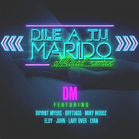 Dile A Tu Marido Remix Feat Brytiago Bryant Myers Eloy Lary Over