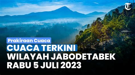 Prakiraan Cuaca Jabodetabek Rabu 5 Juli 2023 Bogor Hujan Ringan Depok