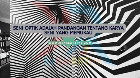 Seni Optik Adalah Pandangan Tentang Karya Seni Yang Memukau Rekreartive