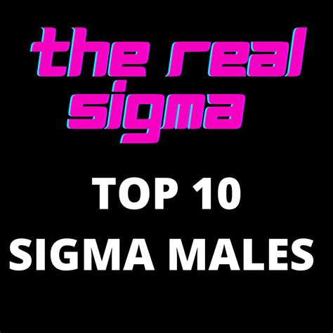 Top 10 Sigma Males Who Do You Think Made The Top 10 You May Be