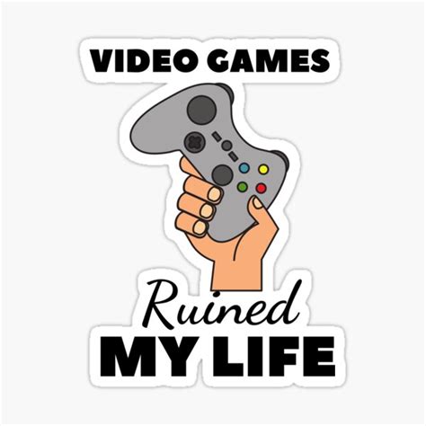 Video Games Ruined My Life Sticker For Sale By Koki4you Redbubble