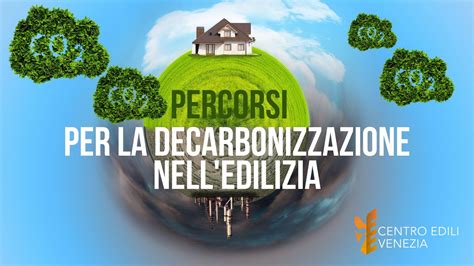 PERCORSI PER LA DECARBONIZZAZIONE NELL EDILIZIA Centro Edili Venezia