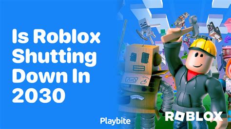 Is Roblox Shutting Down In 2030 Let S Explore The Truth Playbite