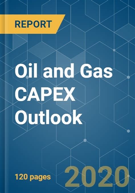 Oil And Gas CAPEX Outlook Growth Trends And Forecasts 2020 2025