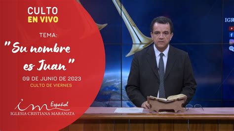 CULTO DE VIERNES Su nombre es Juan ICM Español 09 06 2023 YouTube